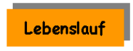 Klicken Sie bitte hier, wenn Sie mein Lebenslauf interessiert!